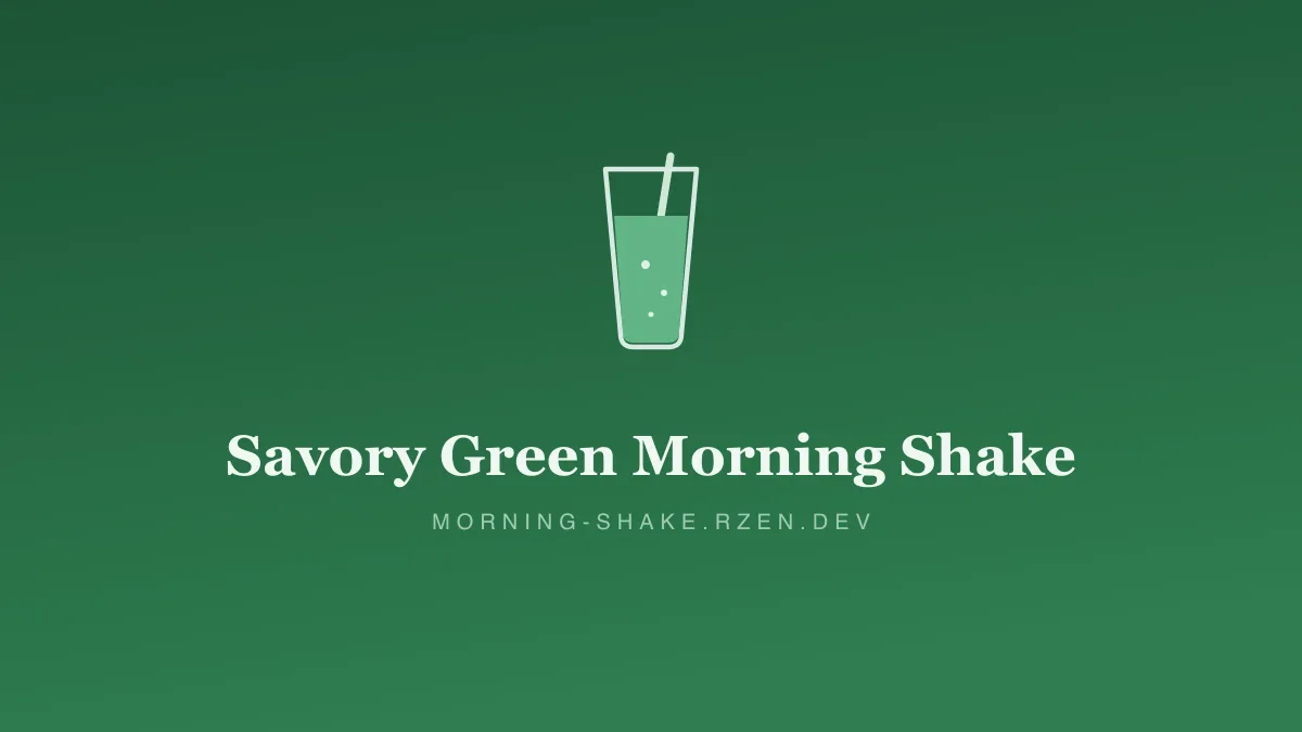 A tall glass of green shake on a deep-green panel, titled "Savory Green Morning Shake".