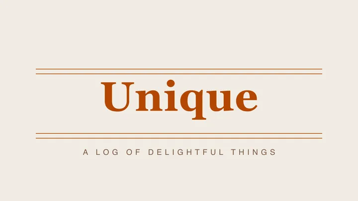 An editorial masthead reading "Unique — a log of delightful things".
